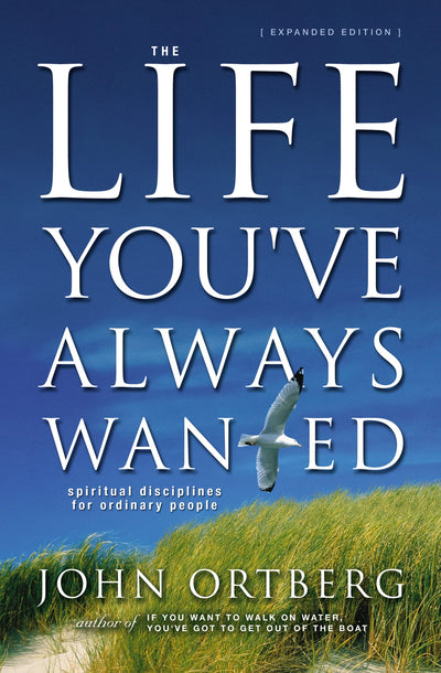 The Life You've Always Wanted: Spiritual Disciplines for Ord