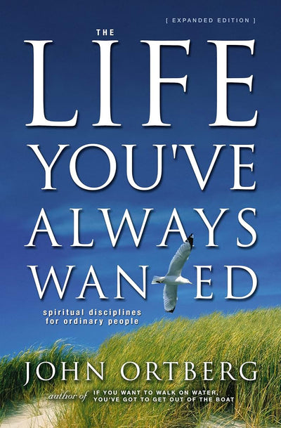 The Life You've Always Wanted: Spiritual Disciplines for Ord