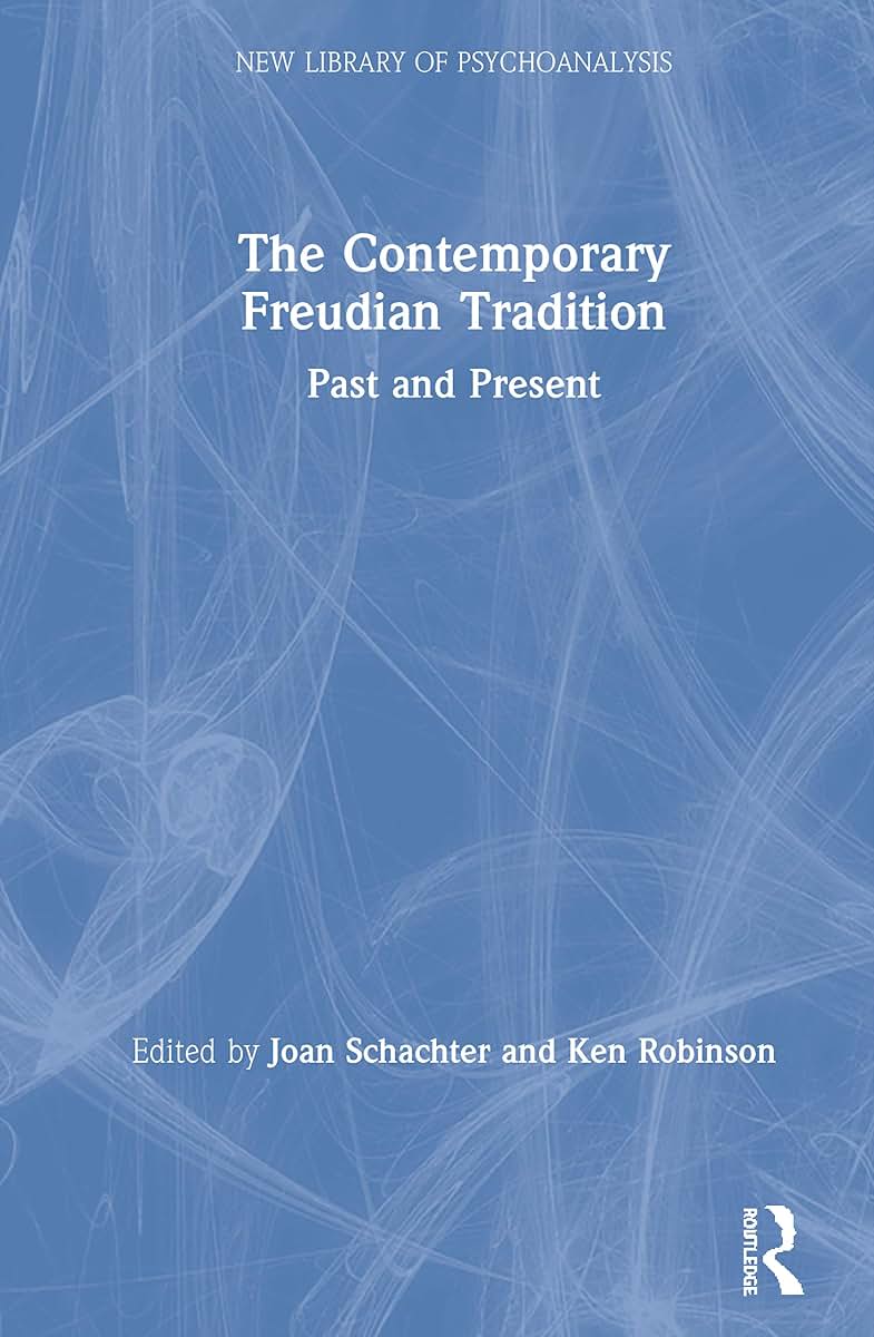 The Contemporary Freudian Tradition: Past and Present (The New Library of Psychoanalysis)
