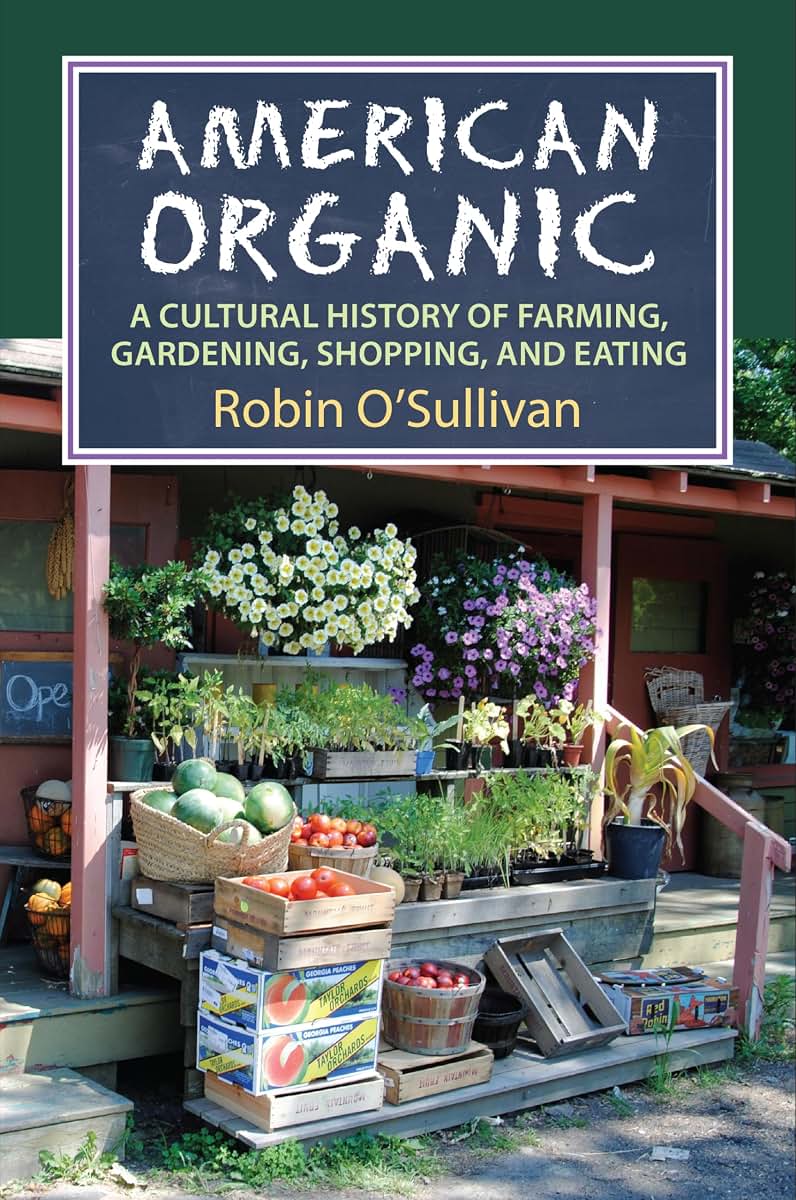 American Organic: A Cultural History of Farming, Gardening,