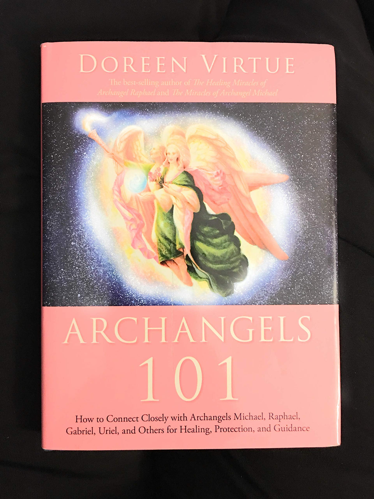 Archangels 101: How to Connect Closely With Archangels Michael, Raphael, Gabriel, Uriel, and Others for Healing, Protection, and Guidance