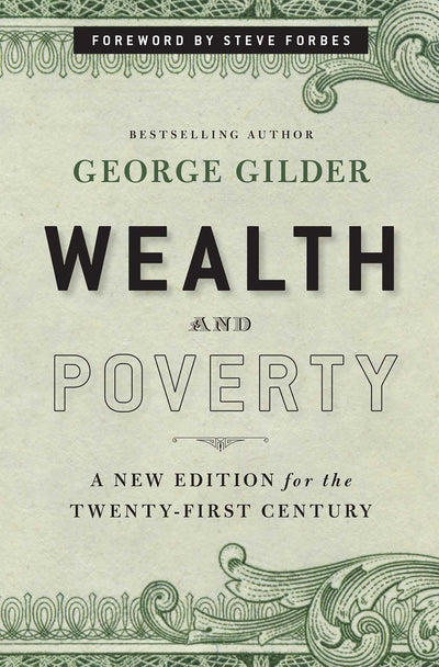 Wealth and Poverty - New York Times Bestseller: A New Edition for the Twenty-First Century