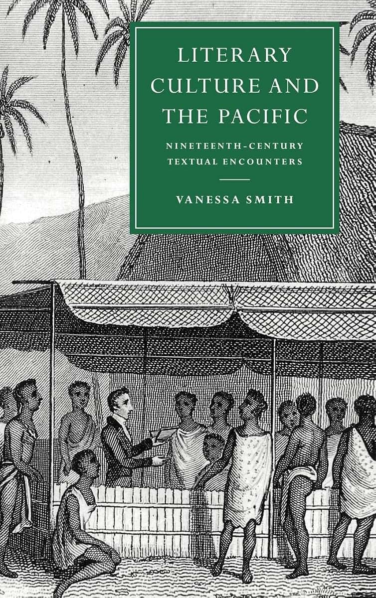 Literary Culture and the Pacific: Nineteenth-Century Textual Encounters (Cambridge Studies in Nineteenth-Century Literature and Culture, Series Number 13)