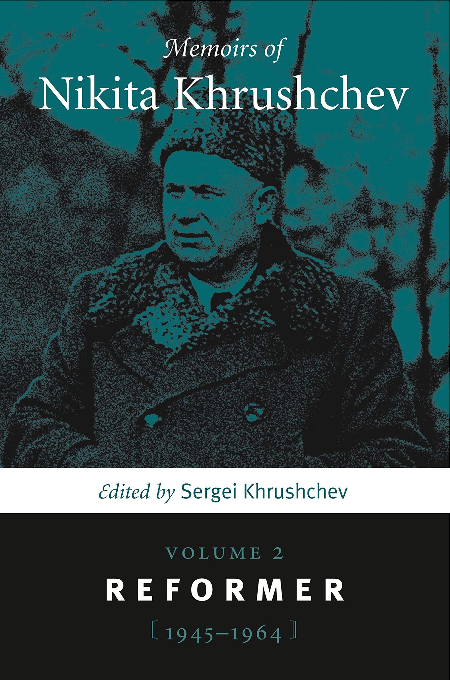 Memoirs of Nikita Khrushchev: Volume 2: Reformer, 1945-1964