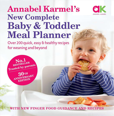 Annabel Karmel's New Complete Baby and Toddler Meal Planner: 200 Quick, Easy and Healthy Recipes for Your Baby.