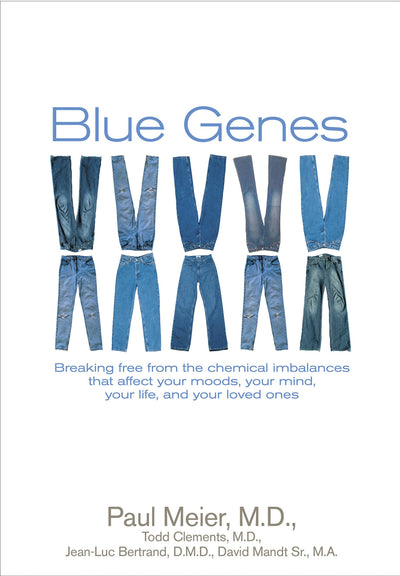Blue Genes: Breaking Free from the Chemical Imbalances That Affect Your Moods, Your Mind, Your Life, and Your Love Ones