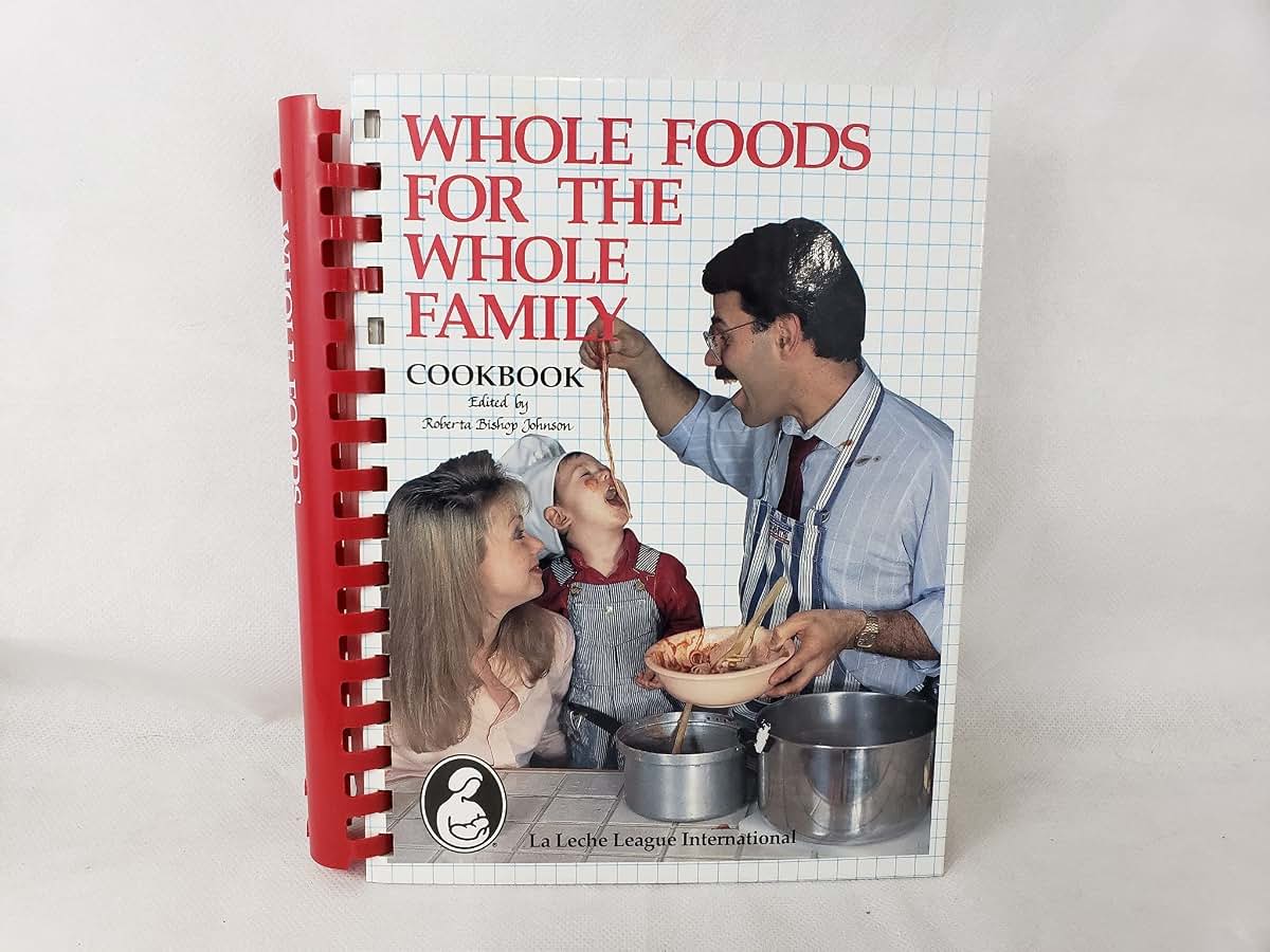 Whole Foods for the Whole Family Cookbook