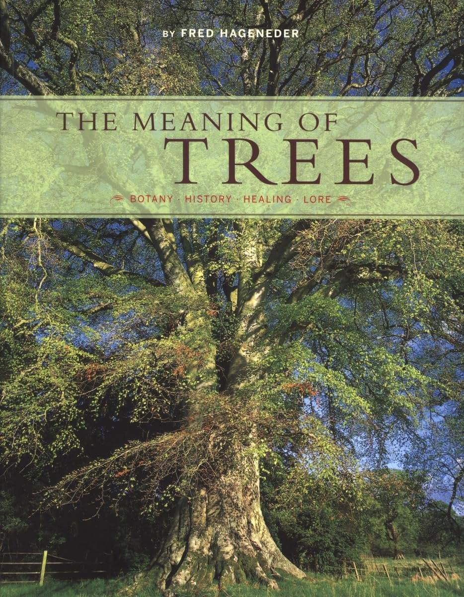The Meaning of Trees: Botany, History, Healing, Lore