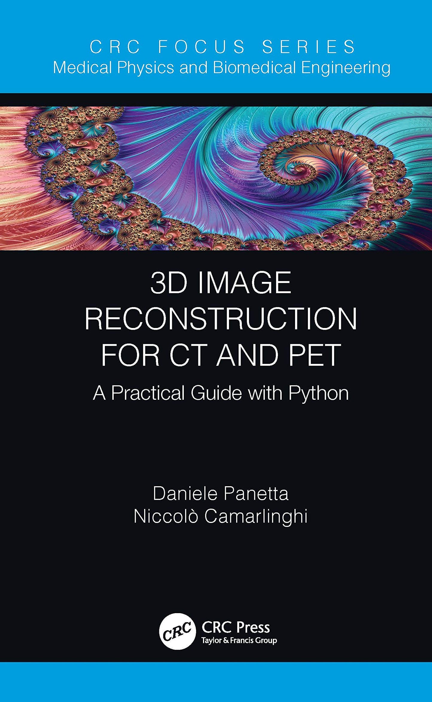 3D Image Reconstruction for CT and PET (Focus Series in Medical Physics and Biomedical Engineering)
