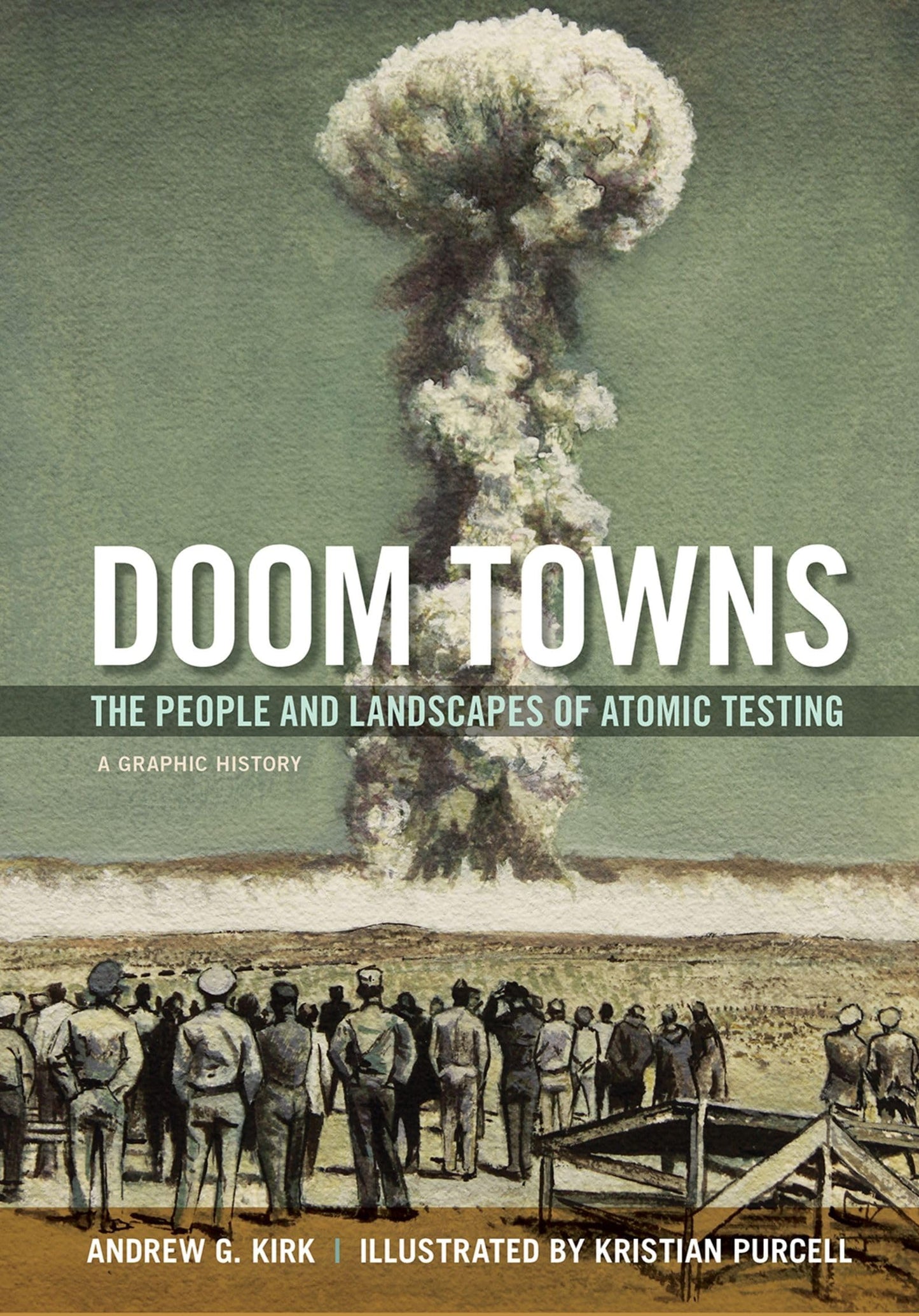 Doom Towns: The People and Landscapes of Atomic Testing, A Graphic History (Graphic History Series)
