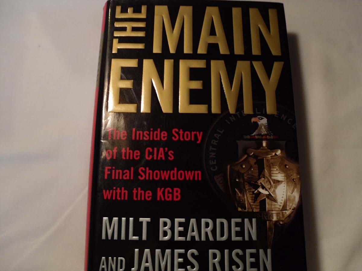 The Main Enemy: The Inside Story of the CIA's Final Showdown