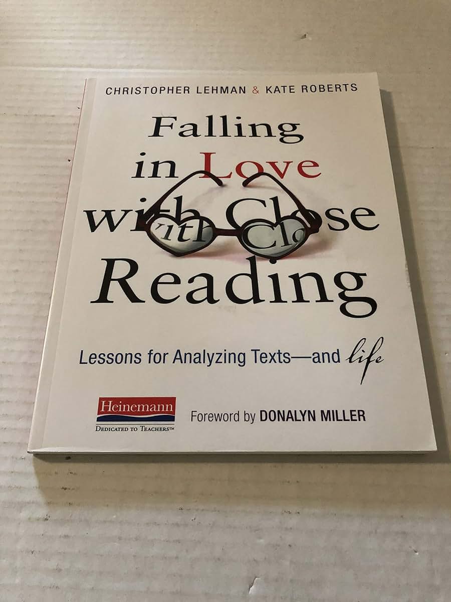 Falling in Love with Close Reading: Lessons for Analyzing Texts--and Life