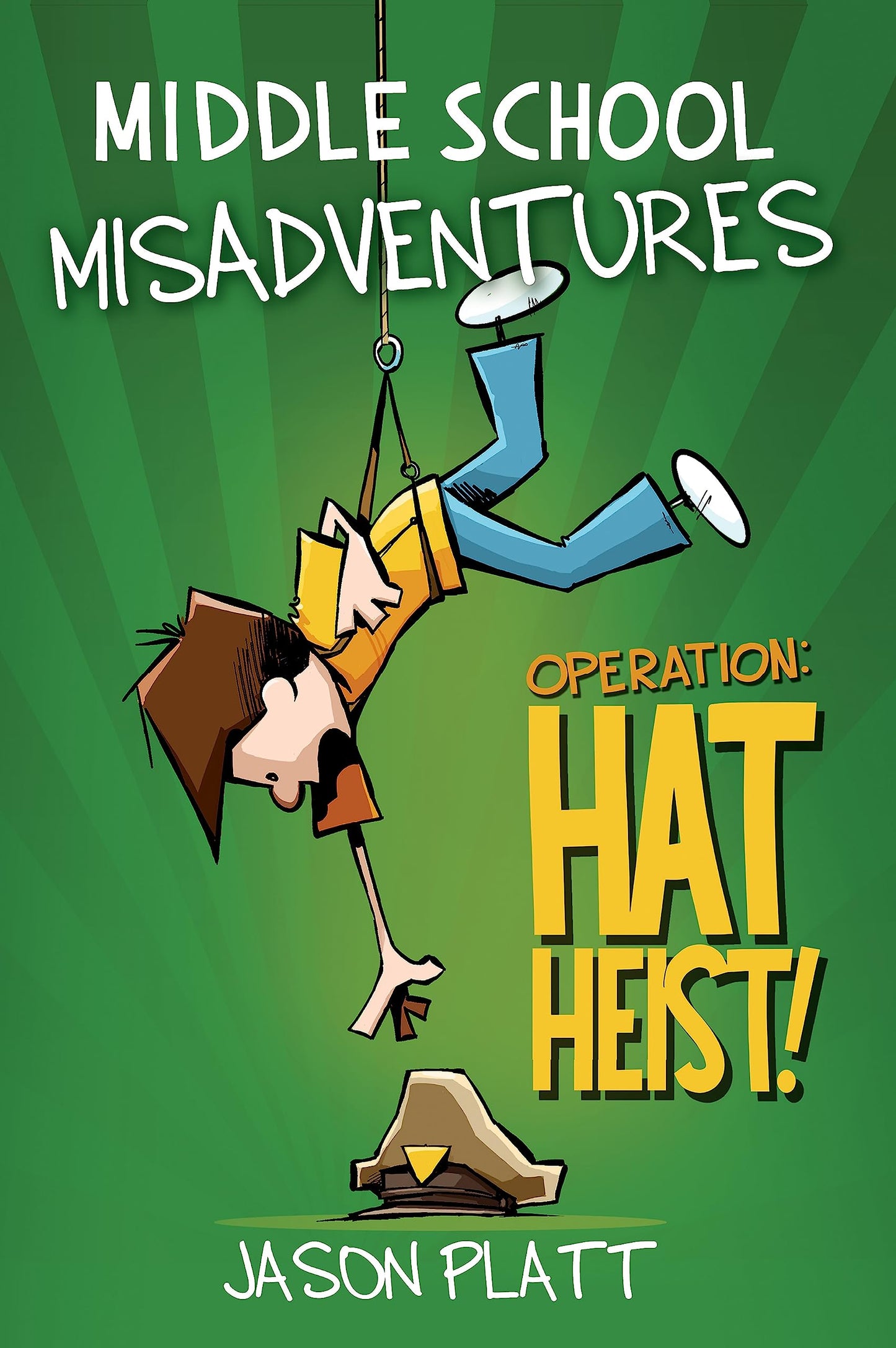 Middle School Misadventures: Operation: Hat Heist! (Middle School Misadventures, 2)