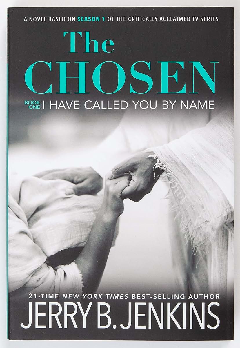 The Chosen I Have Called You by Name: A Novel Based on Season 1 of the Critically Acclaimed TV Series