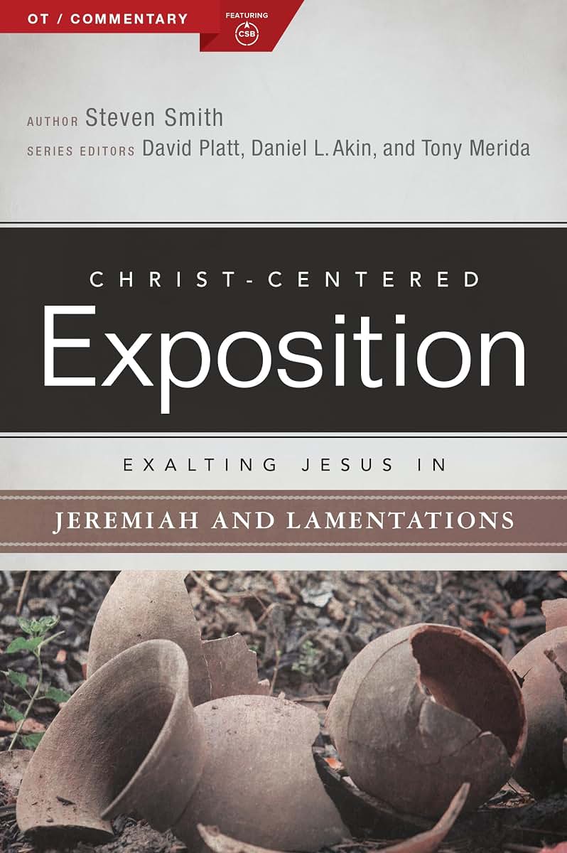 Exalting Jesus in Jeremiah, Lamentations (Christ-Centered Exposition Commentary)