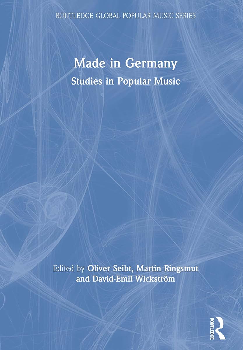 Made in Germany: Studies in Popular Music (Routledge Global Popular Music Series)