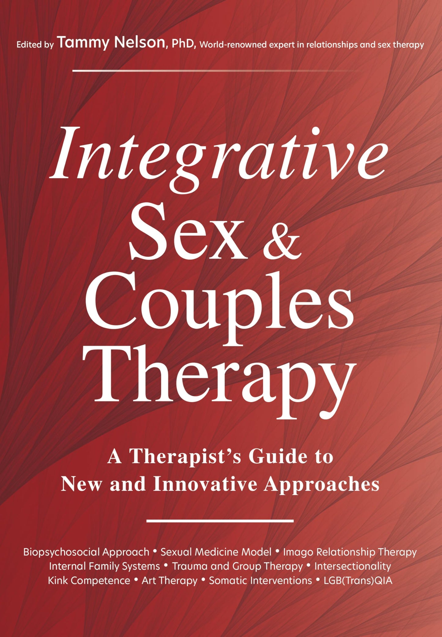 Integrative Sex & Couples Therapy: A Therapist's Guide to New and Innovative Approaches
