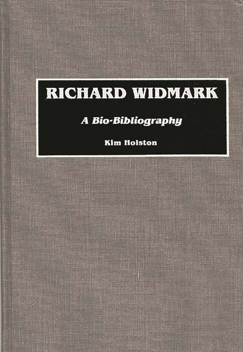 Richard Widmark: A Bio-Bibliography (Bio-Bibliographies in the Performing Arts)