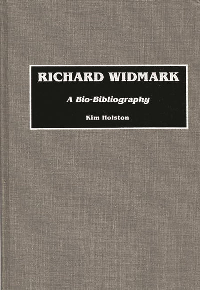 Richard Widmark: A Bio-Bibliography (Bio-Bibliographies in the Performing Arts)