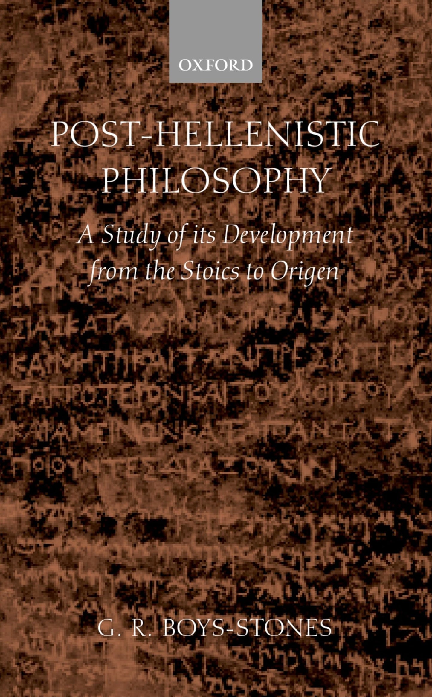 Post-Hellenistic Philosophy: A Study in Its Development from the Stoics to Origen
