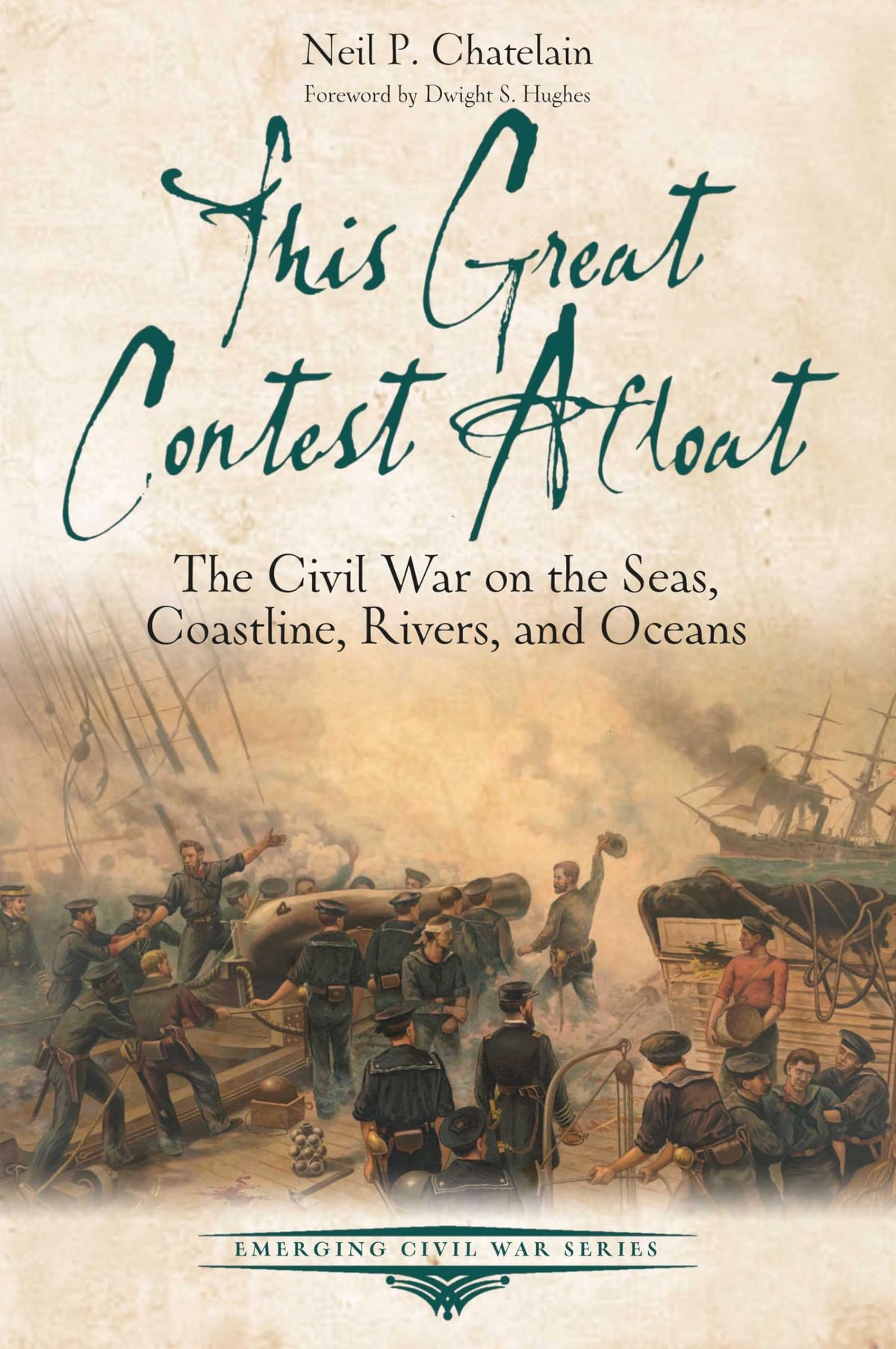 This Great Contest Afloat: The Civil War on the Seas, Coastline, Rivers, and Oceans (Emerging Civil War Series)