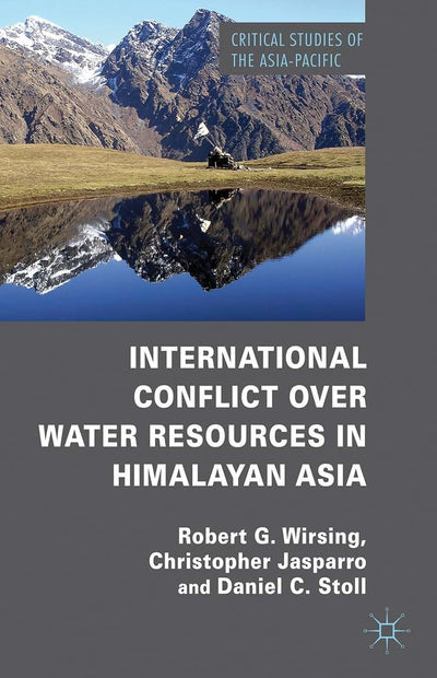 International Conflict over Water Resources in Himalayan Asia (Critical Studies of the Asia-Pacific)