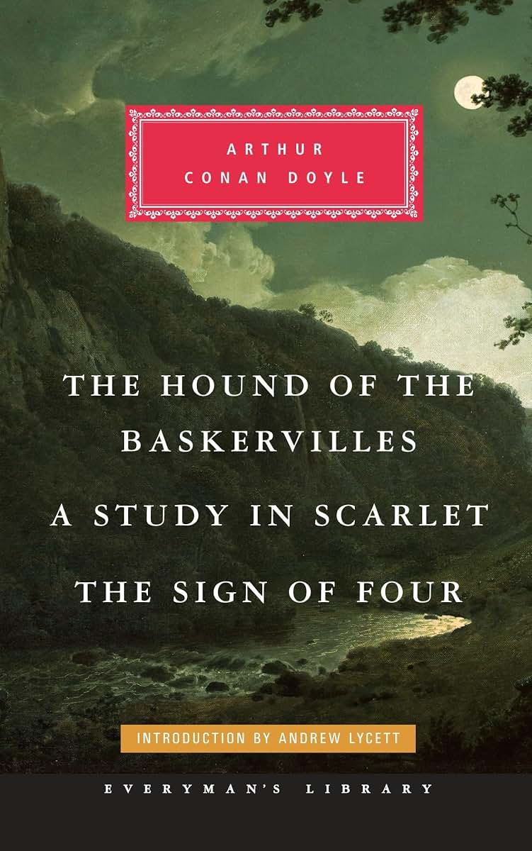 The Hound of the Baskervilles, A Study in Scarlet, The Sign of Four: Introduction by Andrew Lycett (Everyman's Library Classics Series)