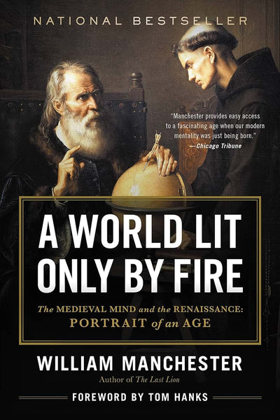 A World Lit Only by Fire: The Medieval Mind and the Renaissa