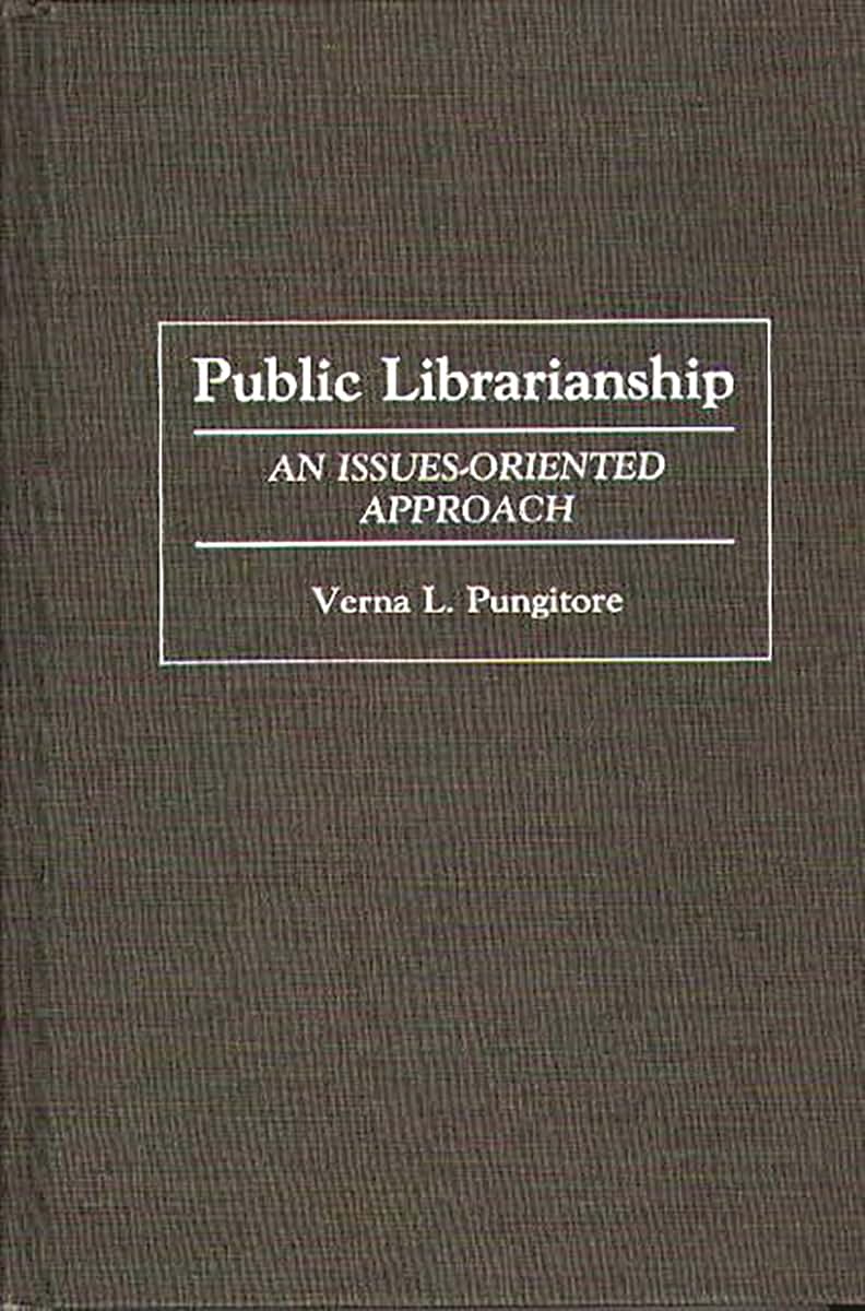 Public Librarianship: An Issues-Oriented Approach (Contributions in Librarianship and Information Science)