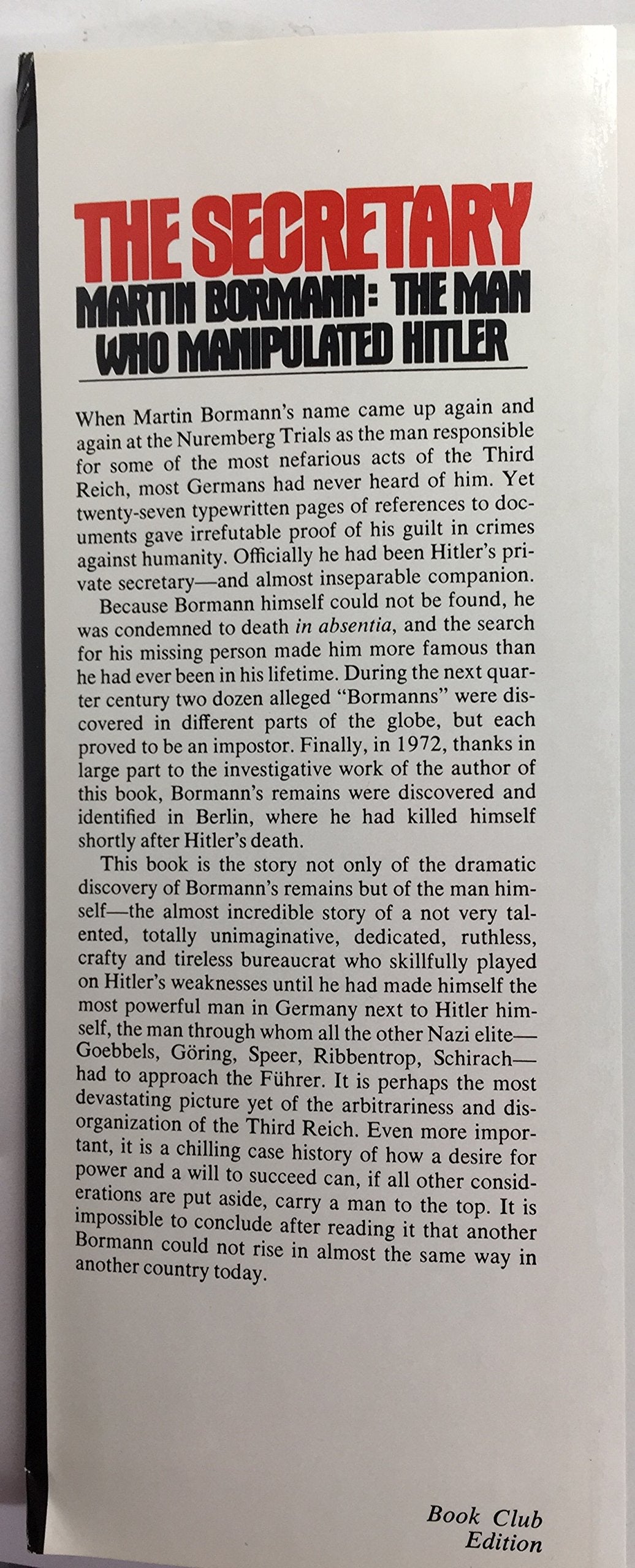 The Secretary: Martin Bormann - The Man Who Manipulated Hitler