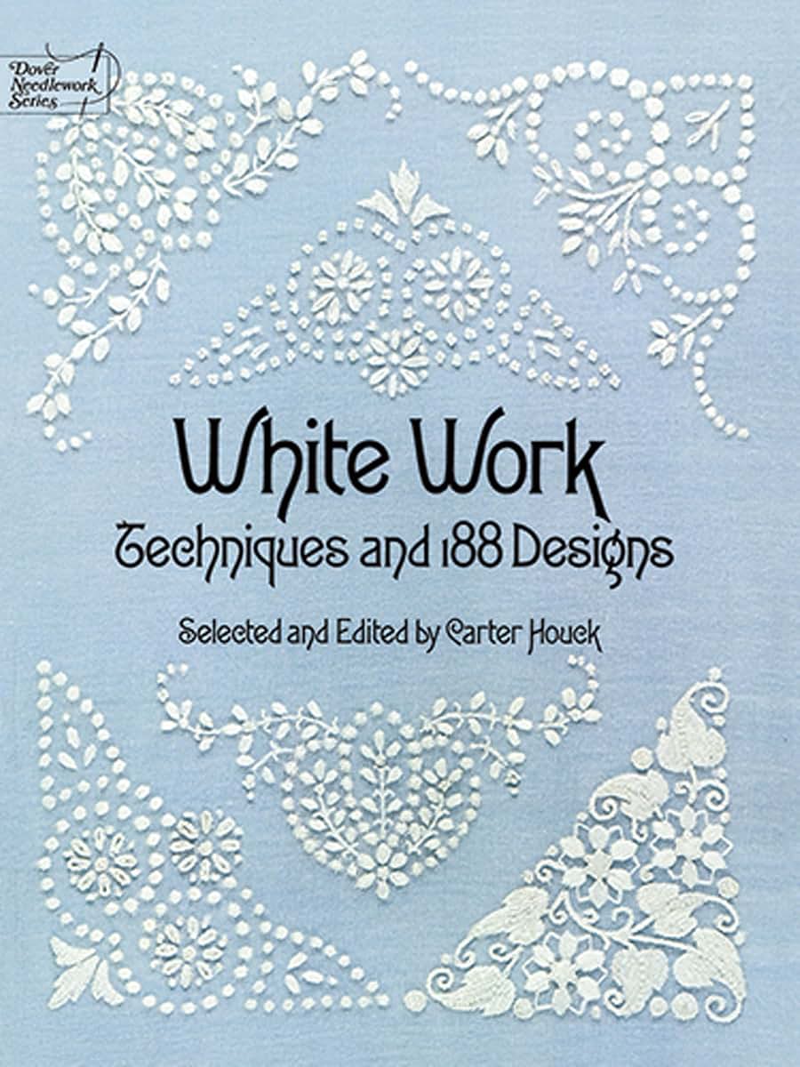White Work: Techniques and 188 Designs (Dover Crafts: Embroidery & Needlepoint)