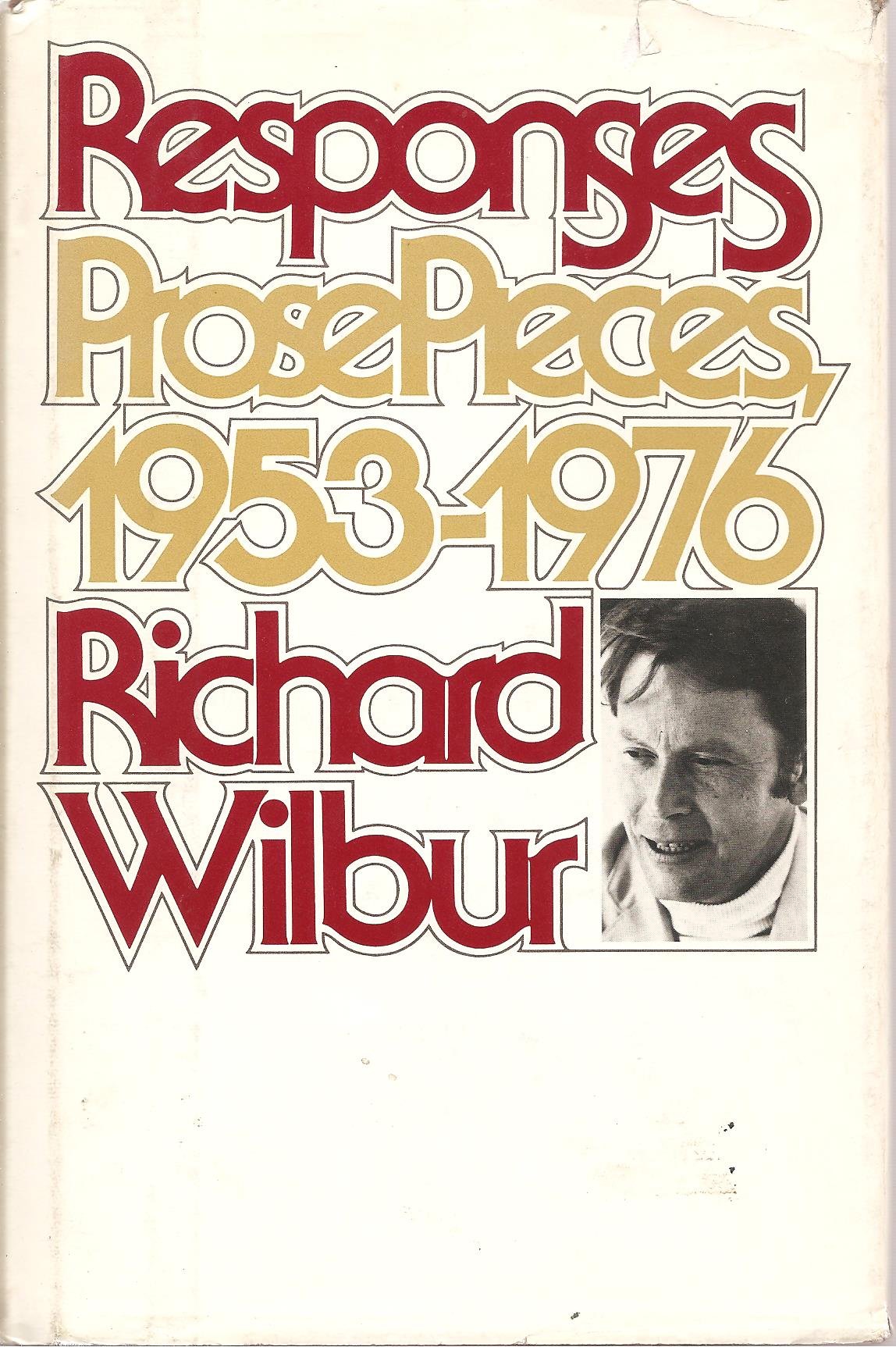 Responses: Prose Pieces, 1953-1976 by Wilbur, Richard
