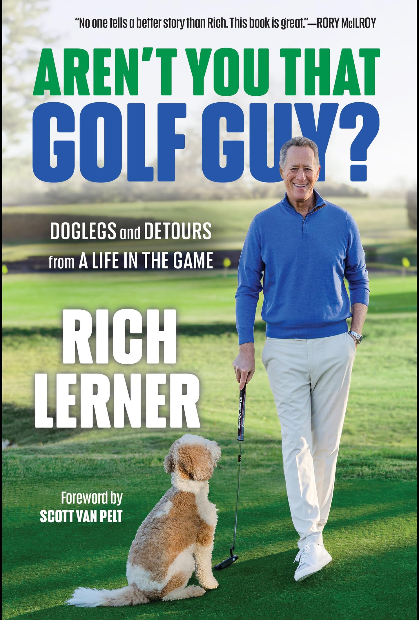 Aren't You That Golf Guy?: Doglegs and Detours from a Life in the Game