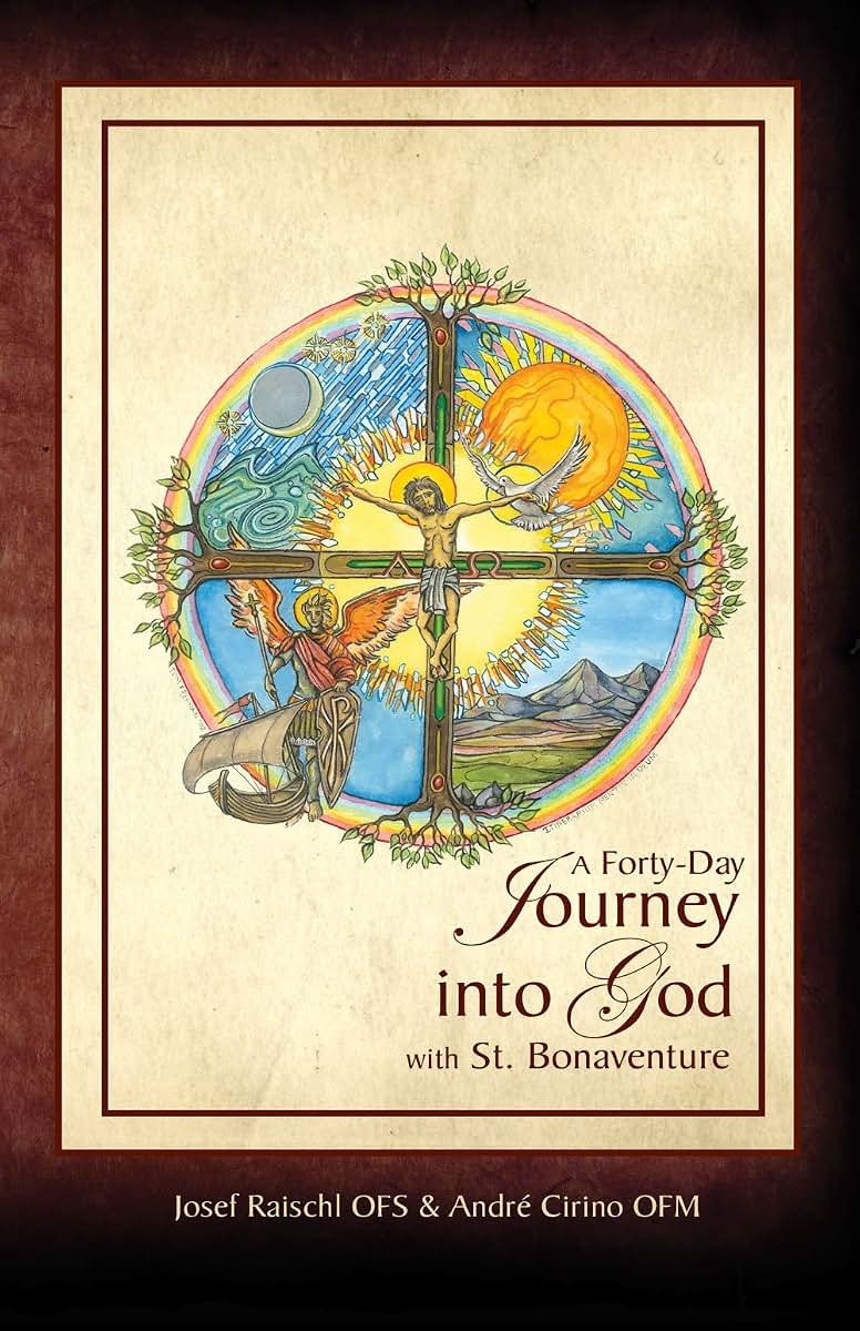 The Journey into God: A Forty-Day Retreat With Bonaventure, Francis and Clare