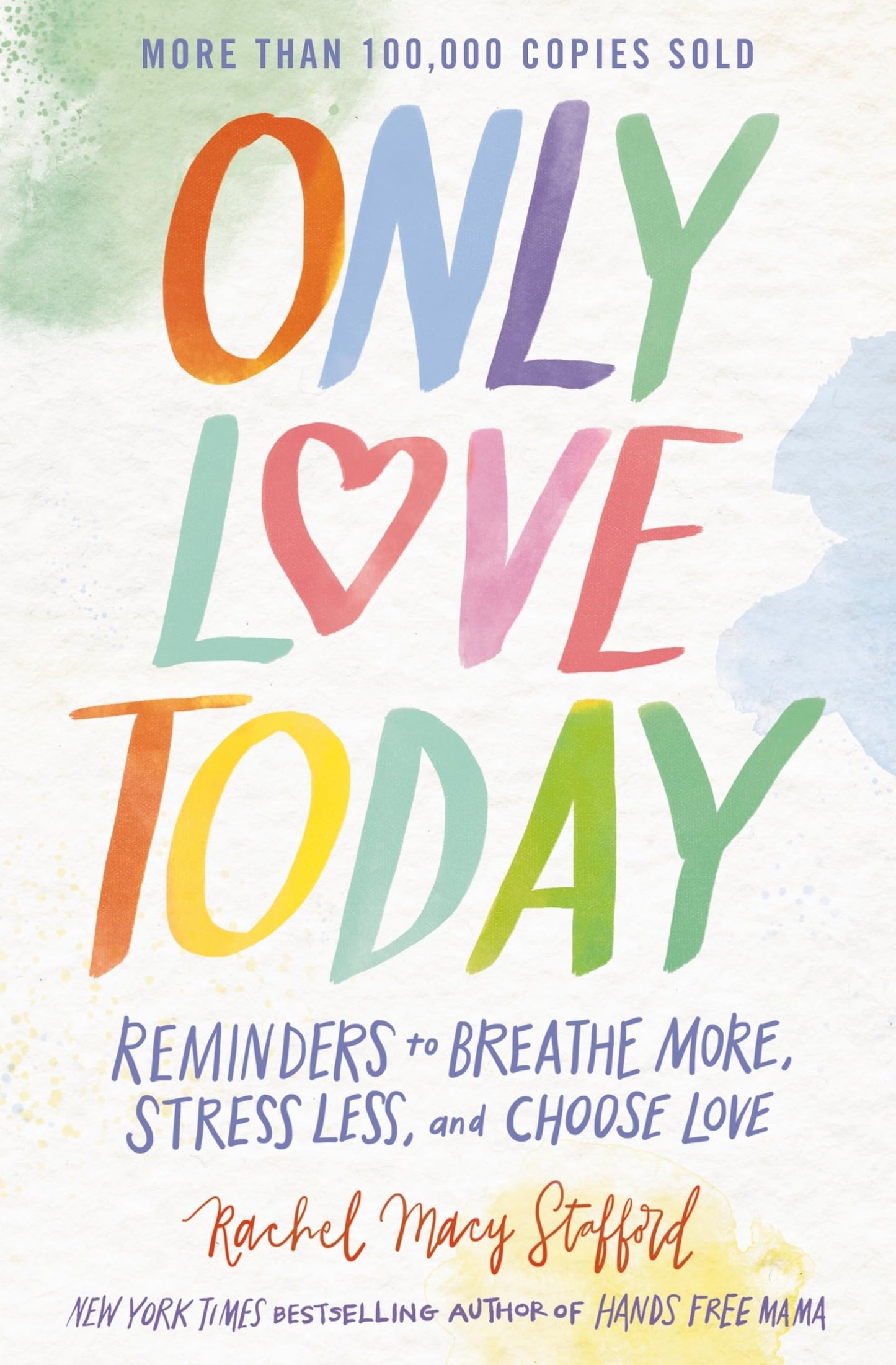 Only Love Today: Reminders to Breathe More, Stress Less, and