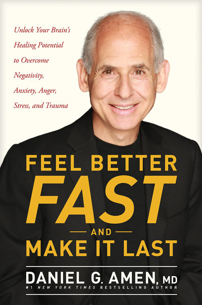 Feel Better Fast and Make It Last: Unlock Your Brains Healin