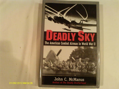 Deadly Sky: The American Combat Airman in World War II