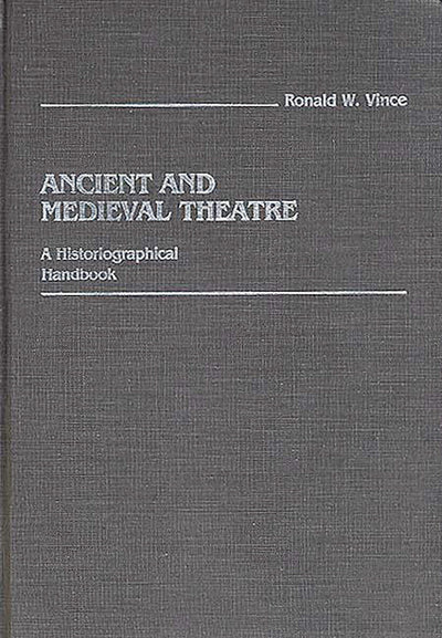 Ancient and Medieval Theatre: A Historiographical Handbook