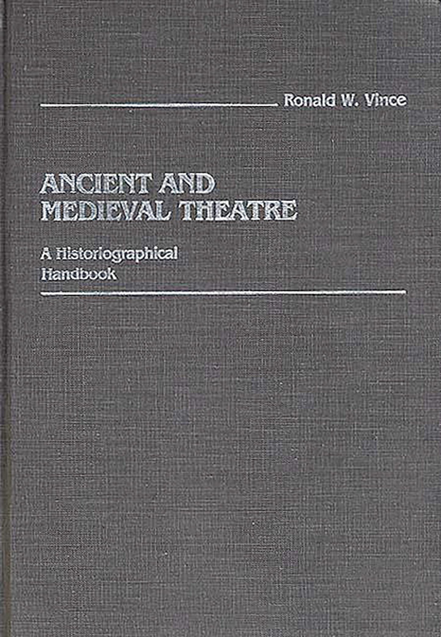 Ancient and Medieval Theatre: A Historiographical Handbook