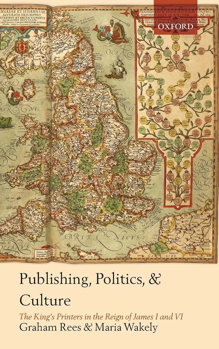 Publishing, Politics, and Culture: The King's Printers in the Reign of James I and VI
