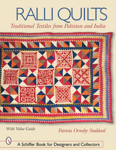 Ralli Quilts: Traditional Textiles from Pakistan and India (Schiffer Book for Designers and Collectors)