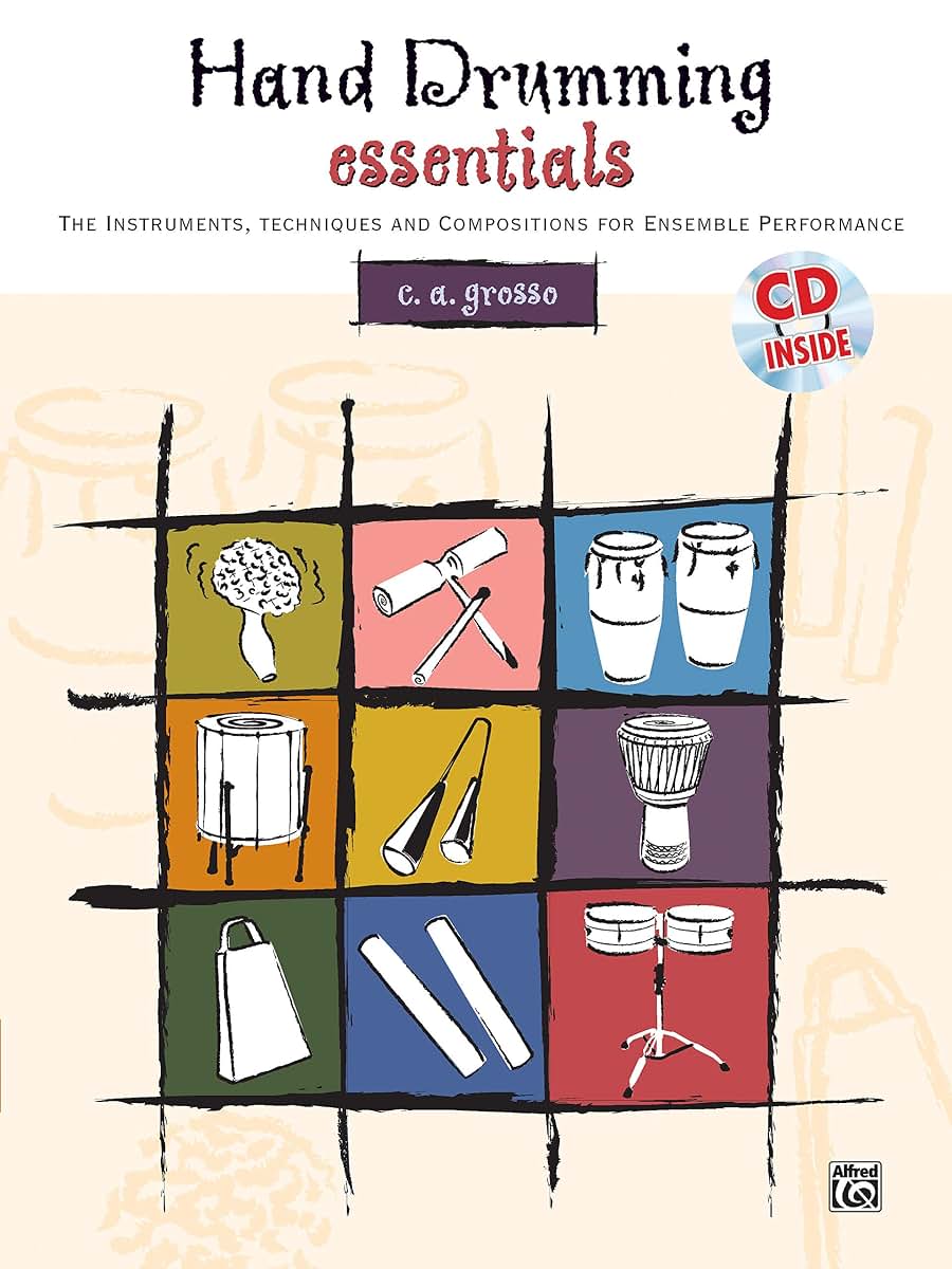 Hand Drumming Essentials: The Instruments, Techniques, and Compositions for Ensemble Performance, Book & CD
