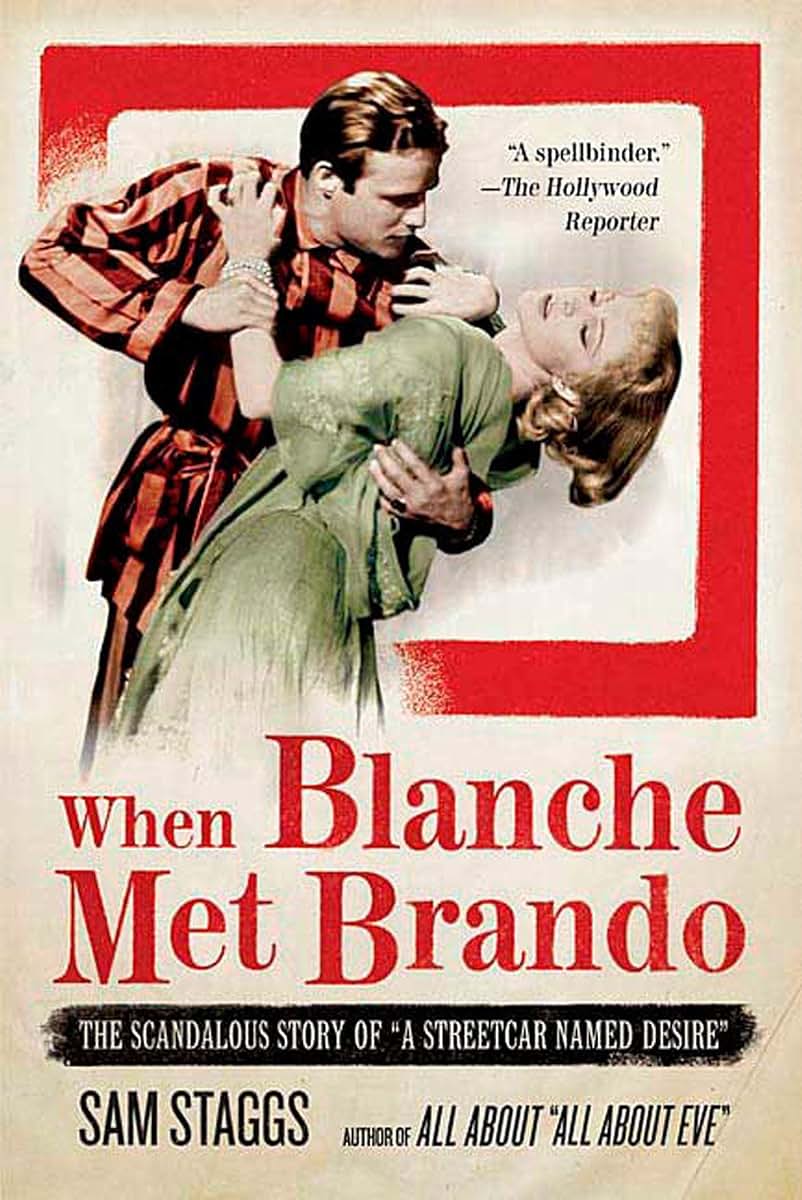 When Blanche Met Brando: The Scandalous Story of "A Streetcar Named Desire"