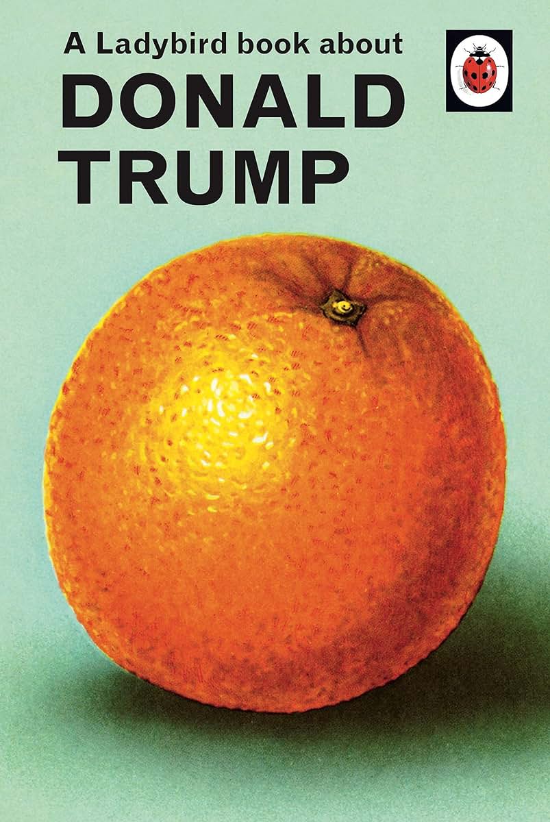 A Ladybird Book About Trump (Ladybirds for Grown-ups)
