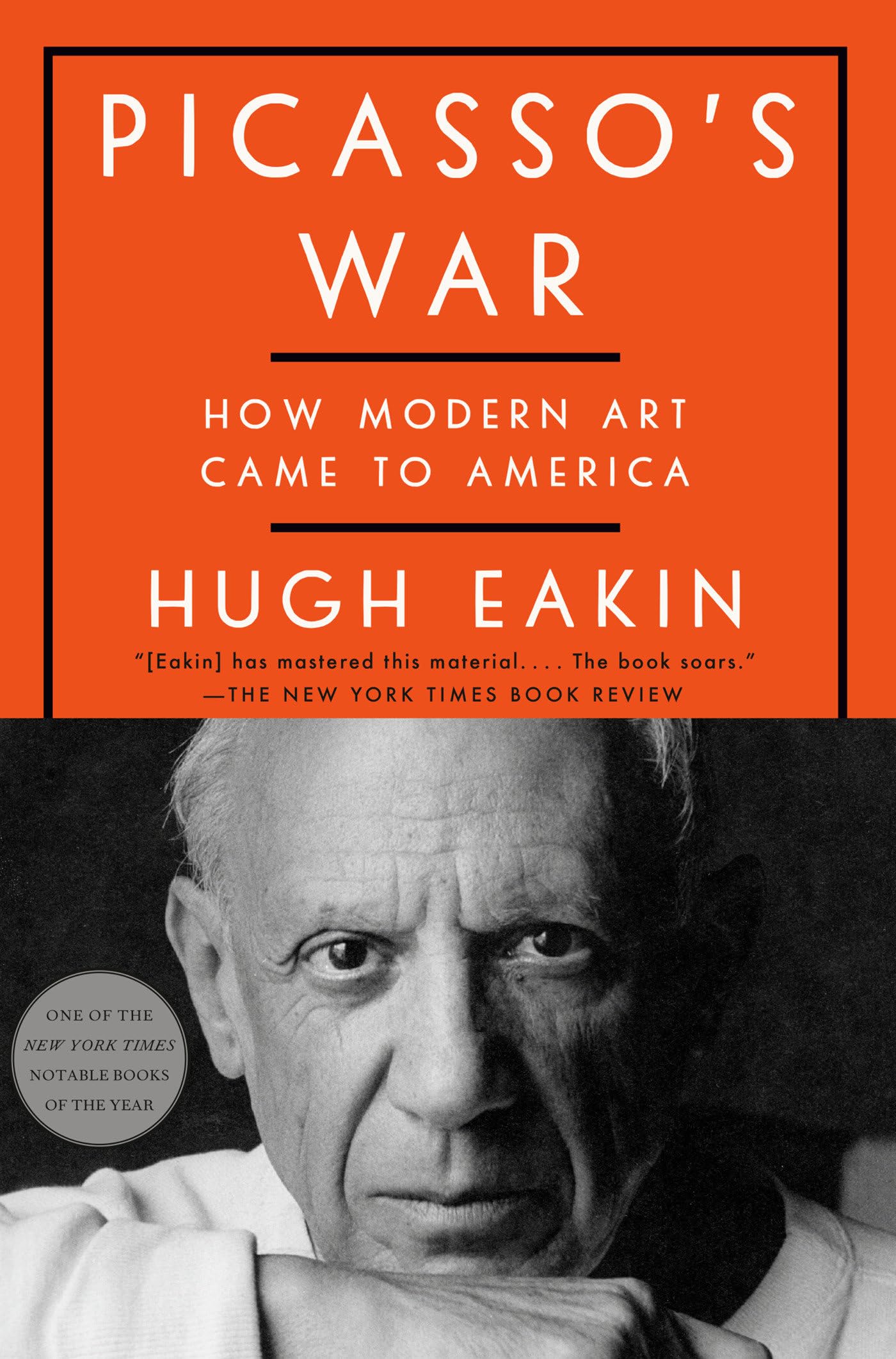 Picasso's War: How Modern Art Came to America by Eakin, Hugh