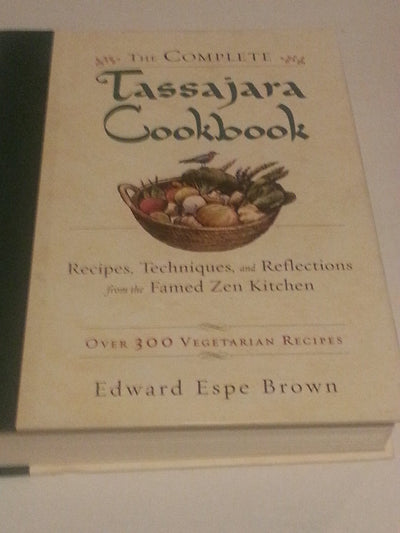 The Complete Tassajara Cookbook: Recipes, Techniques, and Reflections from the Famed Zen Kitchen