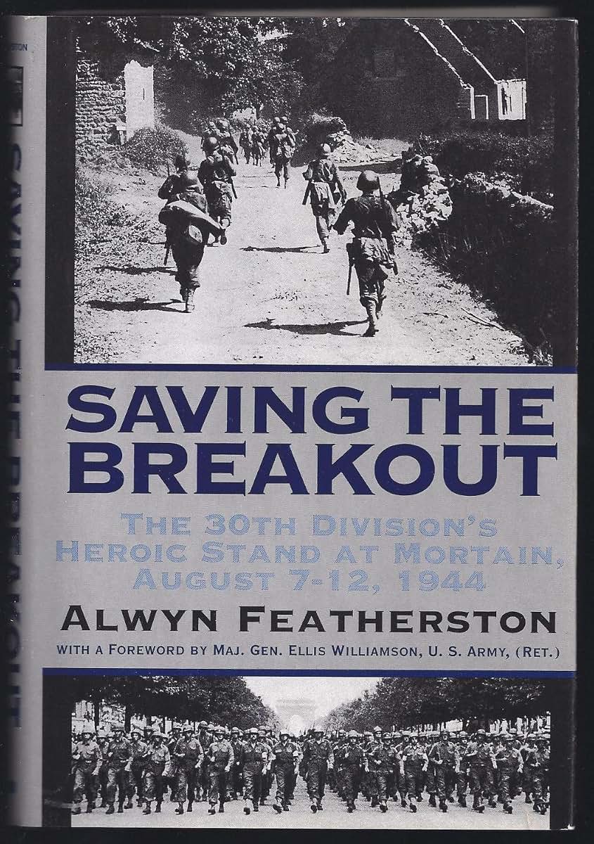 Saving the Breakout: The 30th Division's Heroic Stand at Mortain, August 7-12, 1944
