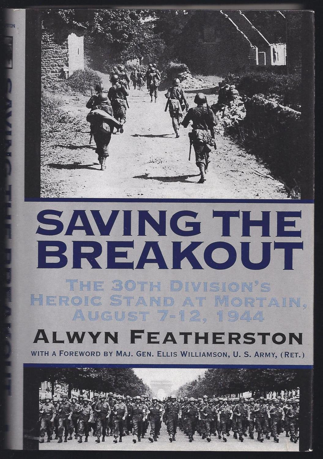 Saving the Breakout: The 30th Division's Heroic Stand at Mortain, August 7-12, 1944