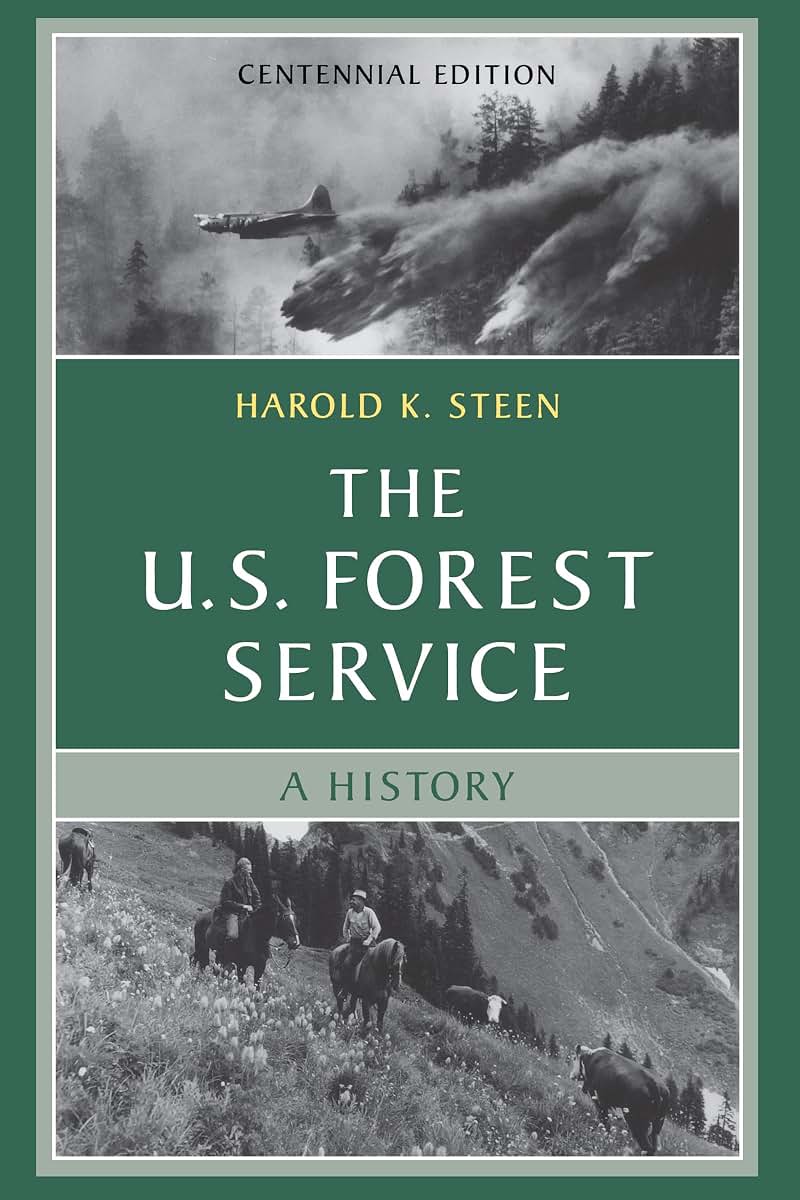 The U.S. Forest Service: A Centennial History, Revised Edition