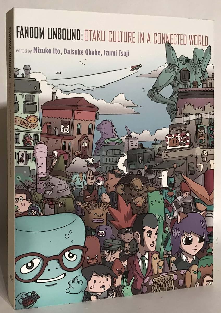 Fandom Unbound: Otaku Culture in a Connected World